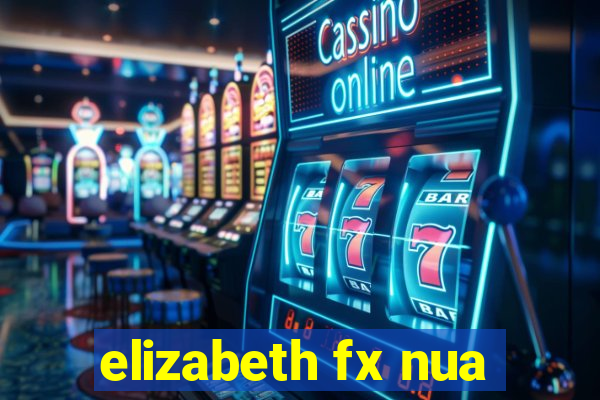 elizabeth fx nua